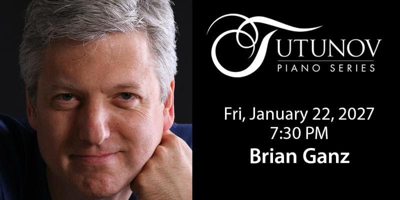Tutunov Piano Series: Brian Ganz