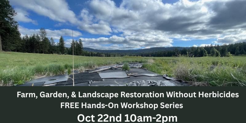 Hands-On Workshop Series (3 of 3): Farm, Garden, & Landscape Restoration Without Herbicides
